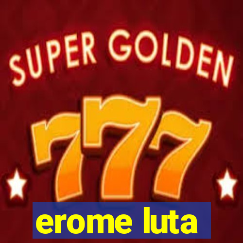 erome luta